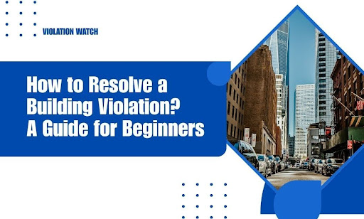 How to Resolve a Building Violation in 2025