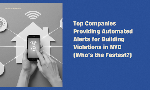 Automated Alerts for Building Violations NYC: Top 5 Companies Compared