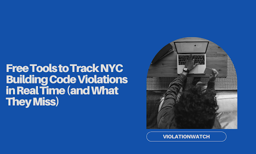 Free Tools to Track NYC Building Violations (What They Miss)