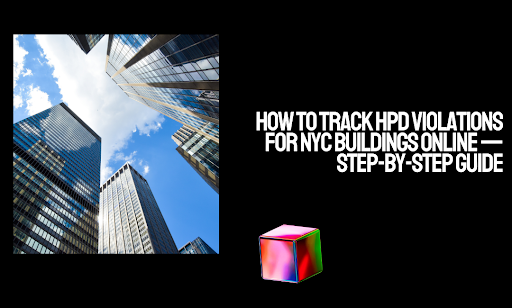 Track HPD Violations for NYC Buildings Online